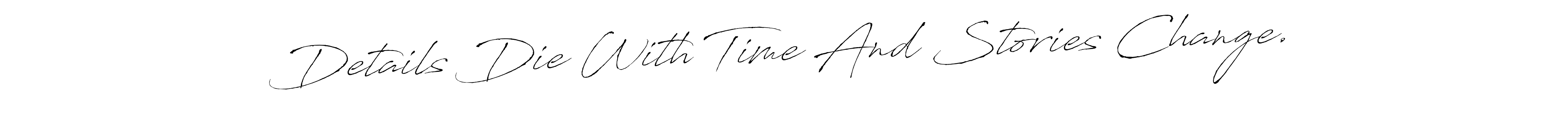 Antro_Vectra is a professional signature style that is perfect for those who want to add a touch of class to their signature. It is also a great choice for those who want to make their signature more unique. Get Details Die With Time And Stories Change. name to fancy signature for free. Details Die With Time And Stories Change. signature style 6 images and pictures png