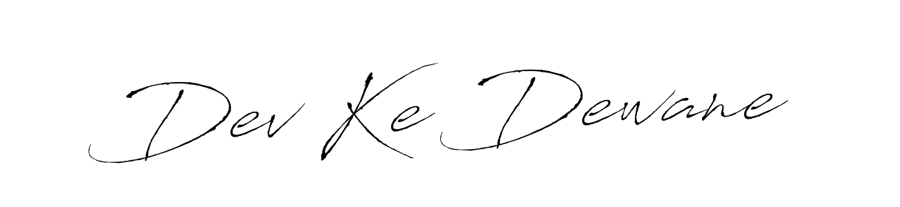 Also we have Dev Ke Dewane name is the best signature style. Create professional handwritten signature collection using Antro_Vectra autograph style. Dev Ke Dewane signature style 6 images and pictures png