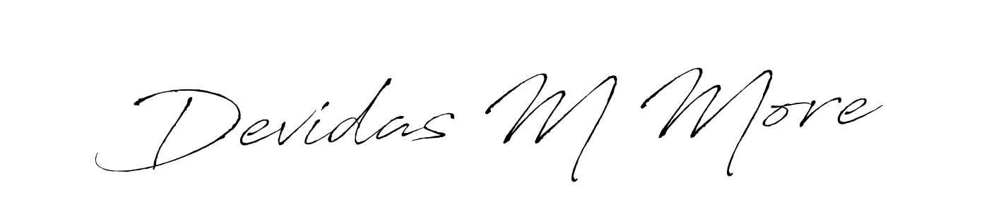 You should practise on your own different ways (Antro_Vectra) to write your name (Devidas M More) in signature. don't let someone else do it for you. Devidas M More signature style 6 images and pictures png