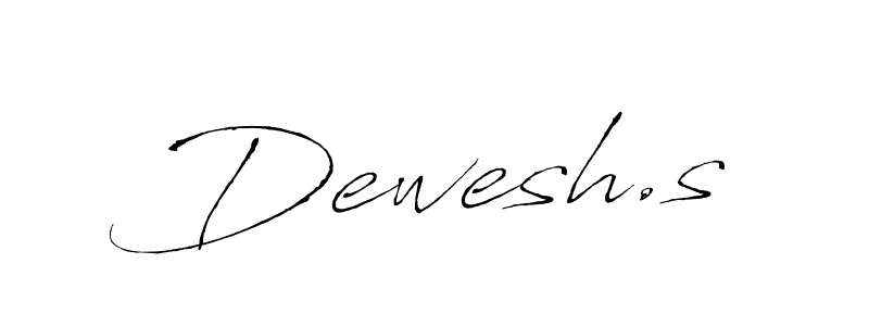 Create a beautiful signature design for name Dewesh.s. With this signature (Antro_Vectra) fonts, you can make a handwritten signature for free. Dewesh.s signature style 6 images and pictures png