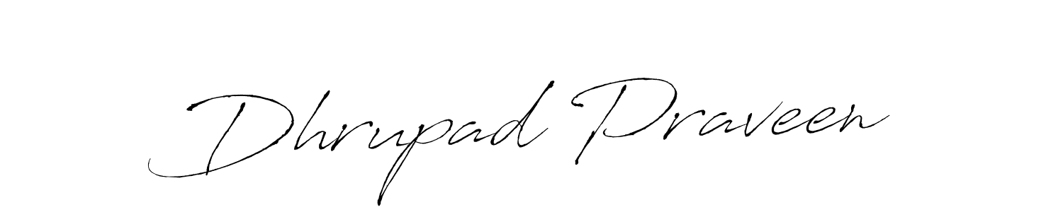 Create a beautiful signature design for name Dhrupad Praveen. With this signature (Antro_Vectra) fonts, you can make a handwritten signature for free. Dhrupad Praveen signature style 6 images and pictures png