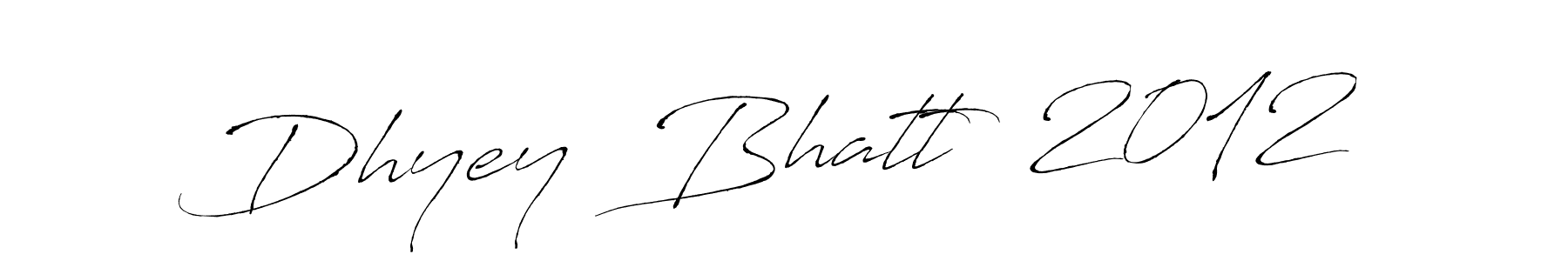 Make a short Dhyey  Bhatt  2012 signature style. Manage your documents anywhere anytime using Antro_Vectra. Create and add eSignatures, submit forms, share and send files easily. Dhyey  Bhatt  2012 signature style 6 images and pictures png