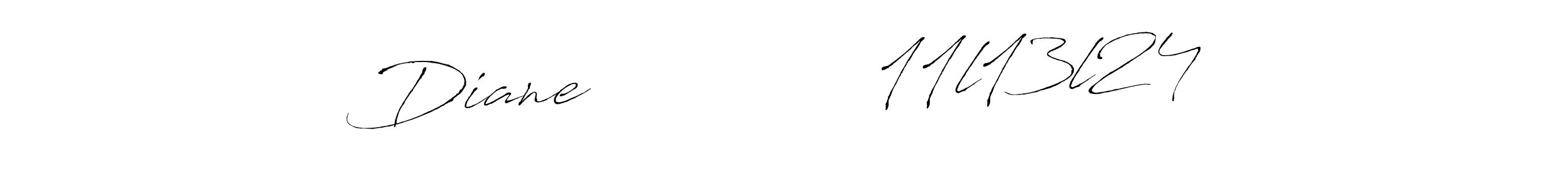 Make a beautiful signature design for name Diane              11l13l24. With this signature (Antro_Vectra) style, you can create a handwritten signature for free. Diane              11l13l24 signature style 6 images and pictures png