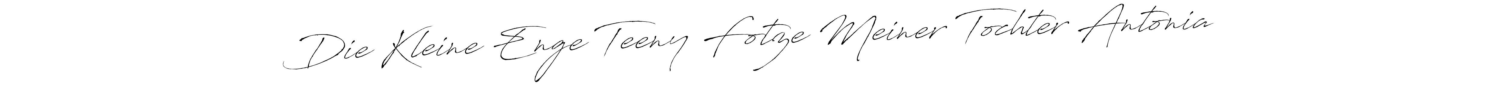 Design your own signature with our free online signature maker. With this signature software, you can create a handwritten (Antro_Vectra) signature for name Die Kleine Enge Teeny Fotze Meiner Tochter Antonia. Die Kleine Enge Teeny Fotze Meiner Tochter Antonia signature style 6 images and pictures png