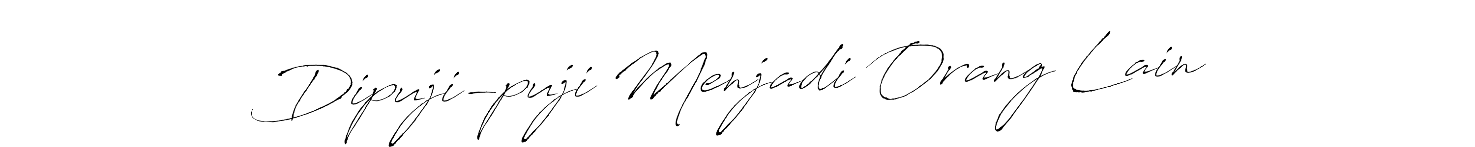 Make a short Dipuji-puji Menjadi Orang Lain signature style. Manage your documents anywhere anytime using Antro_Vectra. Create and add eSignatures, submit forms, share and send files easily. Dipuji-puji Menjadi Orang Lain signature style 6 images and pictures png