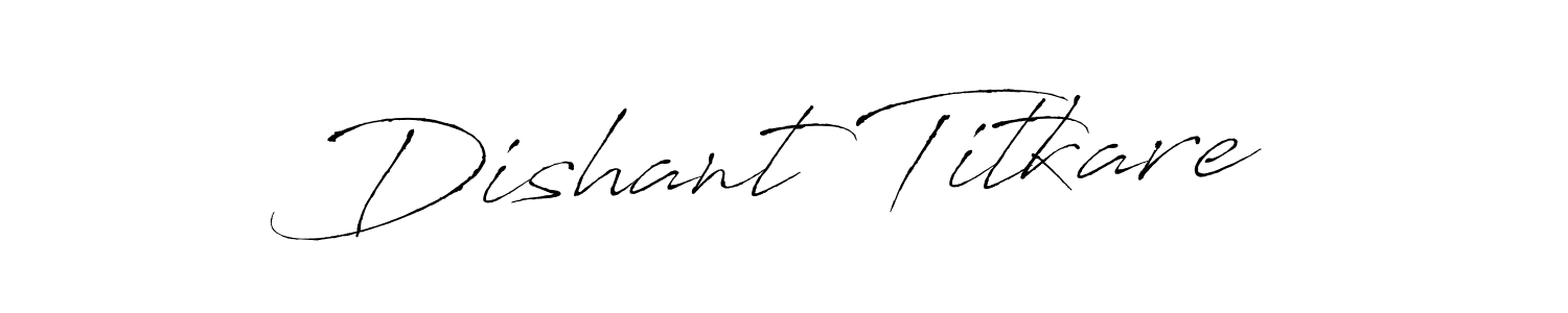 Create a beautiful signature design for name Dishant Titkare. With this signature (Antro_Vectra) fonts, you can make a handwritten signature for free. Dishant Titkare signature style 6 images and pictures png