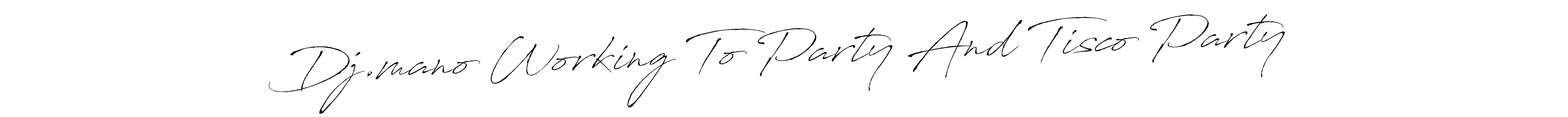 You should practise on your own different ways (Antro_Vectra) to write your name (Dj.mano Working To Party And Tisco Party) in signature. don't let someone else do it for you. Dj.mano Working To Party And Tisco Party signature style 6 images and pictures png