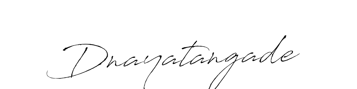 How to make Dnayatangade signature? Antro_Vectra is a professional autograph style. Create handwritten signature for Dnayatangade name. Dnayatangade signature style 6 images and pictures png