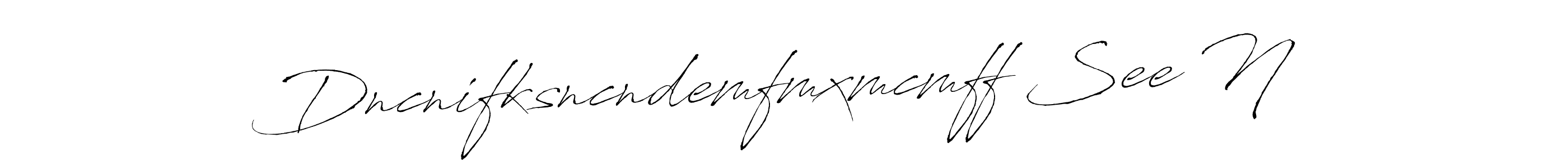 Antro_Vectra is a professional signature style that is perfect for those who want to add a touch of class to their signature. It is also a great choice for those who want to make their signature more unique. Get Dncnifksncndemfmxmcmff See N name to fancy signature for free. Dncnifksncndemfmxmcmff See N signature style 6 images and pictures png