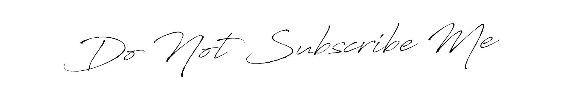 Make a beautiful signature design for name Do Not Subscribe Me. With this signature (Antro_Vectra) style, you can create a handwritten signature for free. Do Not Subscribe Me signature style 6 images and pictures png
