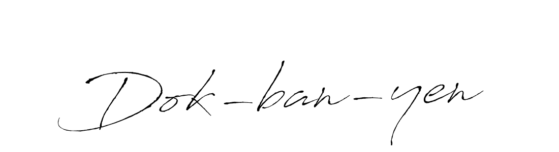 Dok-ban-yen stylish signature style. Best Handwritten Sign (Antro_Vectra) for my name. Handwritten Signature Collection Ideas for my name Dok-ban-yen. Dok-ban-yen signature style 6 images and pictures png
