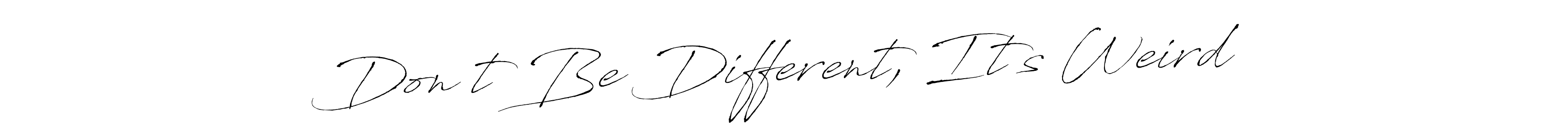 Also we have Don’t Be Different, It’s Weird name is the best signature style. Create professional handwritten signature collection using Antro_Vectra autograph style. Don’t Be Different, It’s Weird signature style 6 images and pictures png