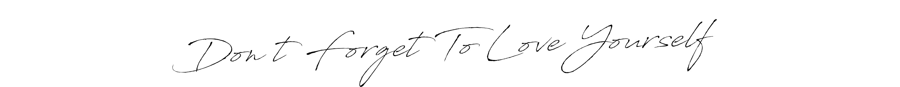 You should practise on your own different ways (Antro_Vectra) to write your name (Don’t Forget To Love Yourself) in signature. don't let someone else do it for you. Don’t Forget To Love Yourself signature style 6 images and pictures png