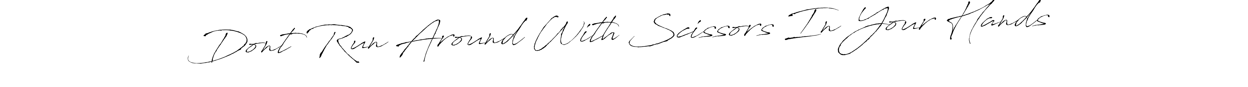 Also we have Dont Run Around With Scissors In Your Hands name is the best signature style. Create professional handwritten signature collection using Antro_Vectra autograph style. Dont Run Around With Scissors In Your Hands signature style 6 images and pictures png