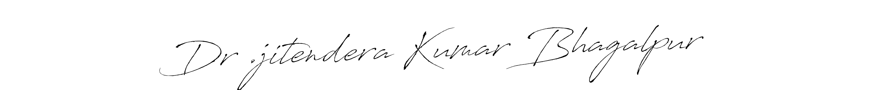 Create a beautiful signature design for name Dr .jitendera Kumar Bhagalpur. With this signature (Antro_Vectra) fonts, you can make a handwritten signature for free. Dr .jitendera Kumar Bhagalpur signature style 6 images and pictures png