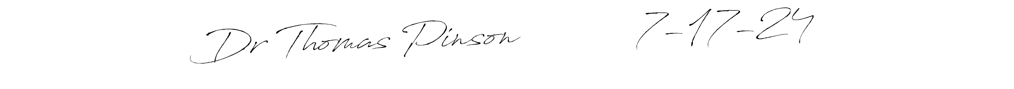 Make a beautiful signature design for name Dr Thomas Pinson           7-17-24. With this signature (Antro_Vectra) style, you can create a handwritten signature for free. Dr Thomas Pinson           7-17-24 signature style 6 images and pictures png