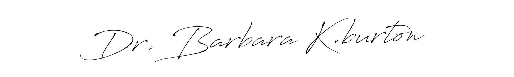 Make a beautiful signature design for name Dr. Barbara K.burton. With this signature (Antro_Vectra) style, you can create a handwritten signature for free. Dr. Barbara K.burton signature style 6 images and pictures png