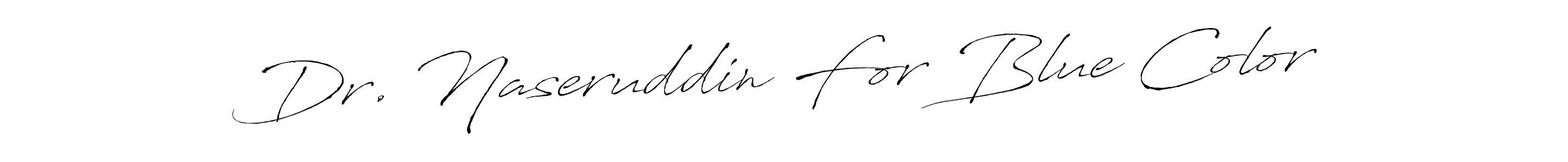 Make a beautiful signature design for name Dr. Naseruddin For Blue Color. With this signature (Antro_Vectra) style, you can create a handwritten signature for free. Dr. Naseruddin For Blue Color signature style 6 images and pictures png