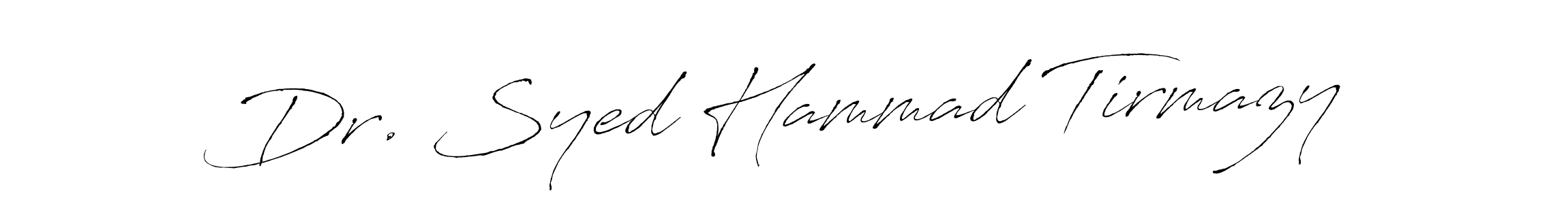 You should practise on your own different ways (Antro_Vectra) to write your name (Dr. Syed Hammad Tirmazy) in signature. don't let someone else do it for you. Dr. Syed Hammad Tirmazy signature style 6 images and pictures png