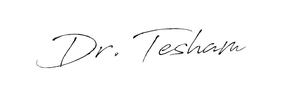 Use a signature maker to create a handwritten signature online. With this signature software, you can design (Antro_Vectra) your own signature for name Dr. Tesham. Dr. Tesham signature style 6 images and pictures png