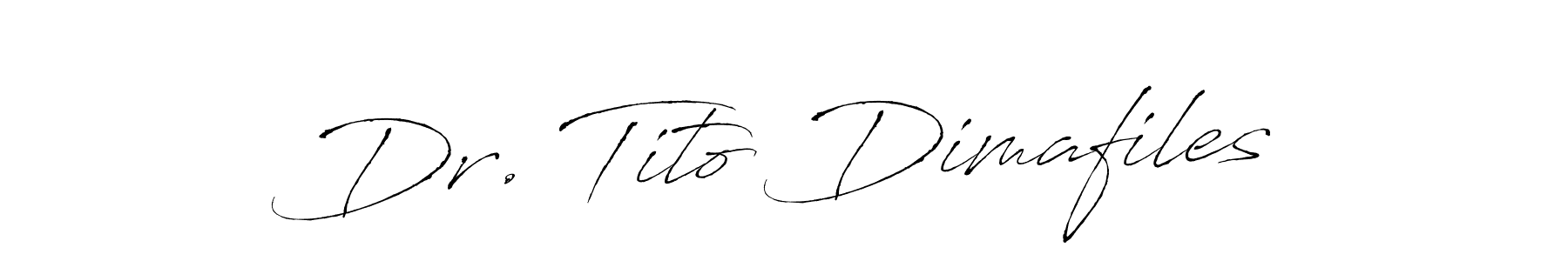 Dr. Tito Dimafiles stylish signature style. Best Handwritten Sign (Antro_Vectra) for my name. Handwritten Signature Collection Ideas for my name Dr. Tito Dimafiles. Dr. Tito Dimafiles signature style 6 images and pictures png
