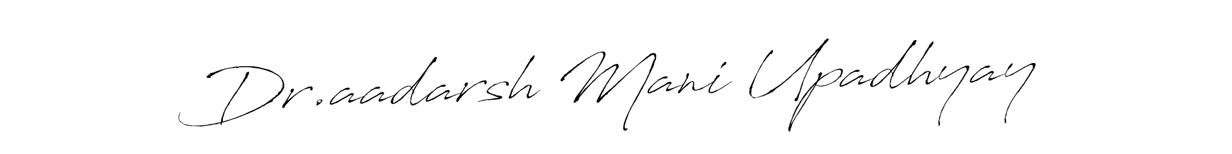 Make a beautiful signature design for name Dr.aadarsh Mani Upadhyay. With this signature (Antro_Vectra) style, you can create a handwritten signature for free. Dr.aadarsh Mani Upadhyay signature style 6 images and pictures png