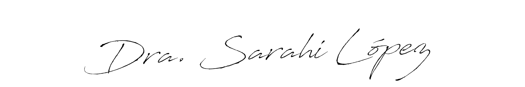 Dra. Sarahi López stylish signature style. Best Handwritten Sign (Antro_Vectra) for my name. Handwritten Signature Collection Ideas for my name Dra. Sarahi López. Dra. Sarahi López signature style 6 images and pictures png