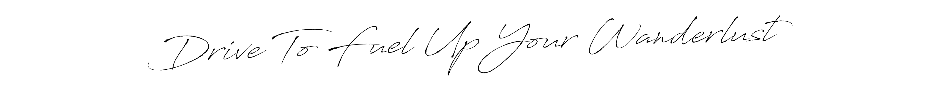 Similarly Antro_Vectra is the best handwritten signature design. Signature creator online .You can use it as an online autograph creator for name Drive To Fuel Up Your Wanderlust. Drive To Fuel Up Your Wanderlust signature style 6 images and pictures png