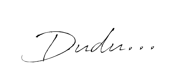 How to make Dudu... signature? Antro_Vectra is a professional autograph style. Create handwritten signature for Dudu... name. Dudu... signature style 6 images and pictures png