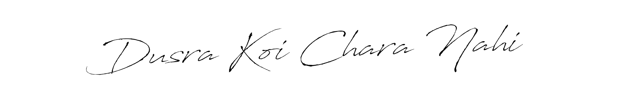 Design your own signature with our free online signature maker. With this signature software, you can create a handwritten (Antro_Vectra) signature for name Dusra Koi Chara Nahi. Dusra Koi Chara Nahi signature style 6 images and pictures png