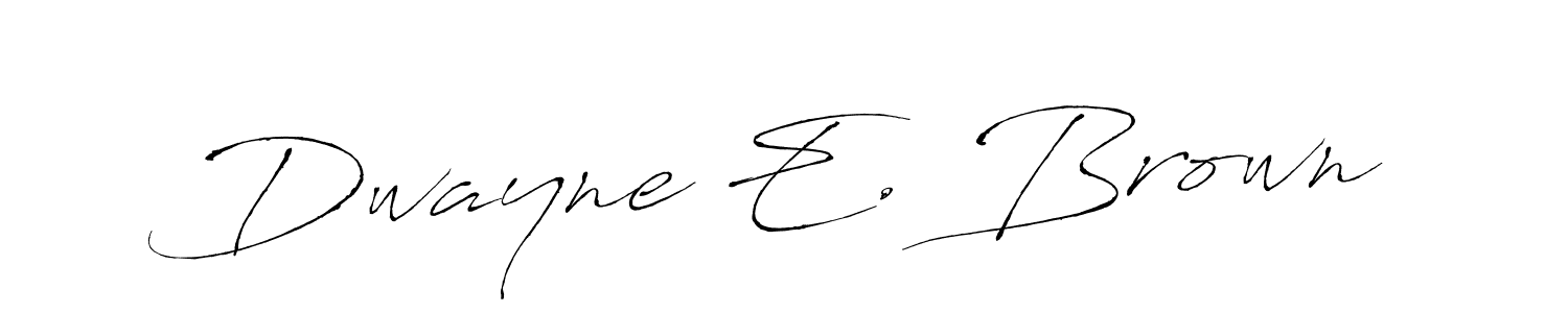 You should practise on your own different ways (Antro_Vectra) to write your name (Dwayne E. Brown) in signature. don't let someone else do it for you. Dwayne E. Brown signature style 6 images and pictures png