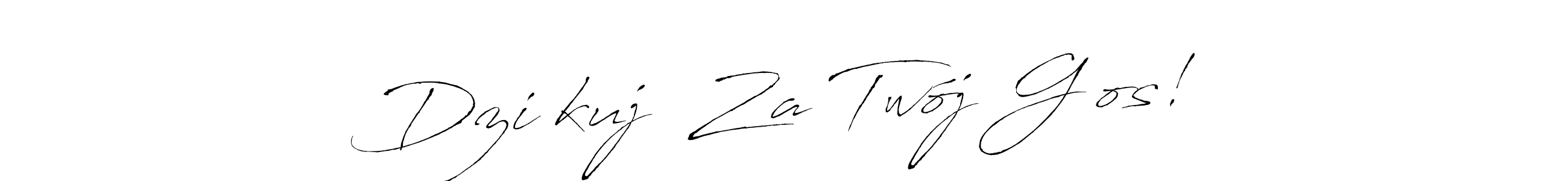 Use a signature maker to create a handwritten signature online. With this signature software, you can design (Antro_Vectra) your own signature for name Dziękuję Za Twój Głos!. Dziękuję Za Twój Głos! signature style 6 images and pictures png