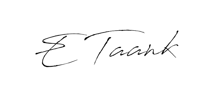 Design your own signature with our free online signature maker. With this signature software, you can create a handwritten (Antro_Vectra) signature for name E Taank. E Taank signature style 6 images and pictures png