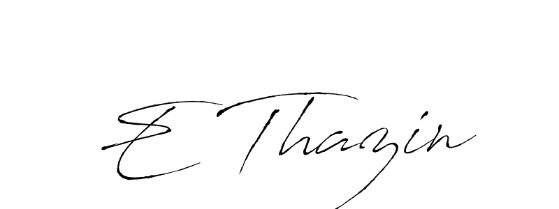 You should practise on your own different ways (Antro_Vectra) to write your name (E Thazin) in signature. don't let someone else do it for you. E Thazin signature style 6 images and pictures png