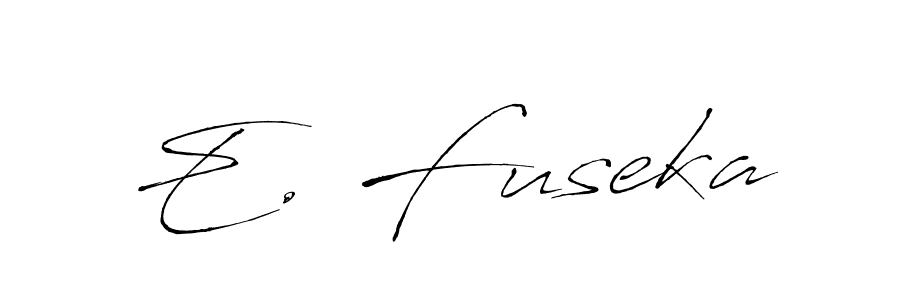 Also we have E. Fuseka name is the best signature style. Create professional handwritten signature collection using Antro_Vectra autograph style. E. Fuseka signature style 6 images and pictures png