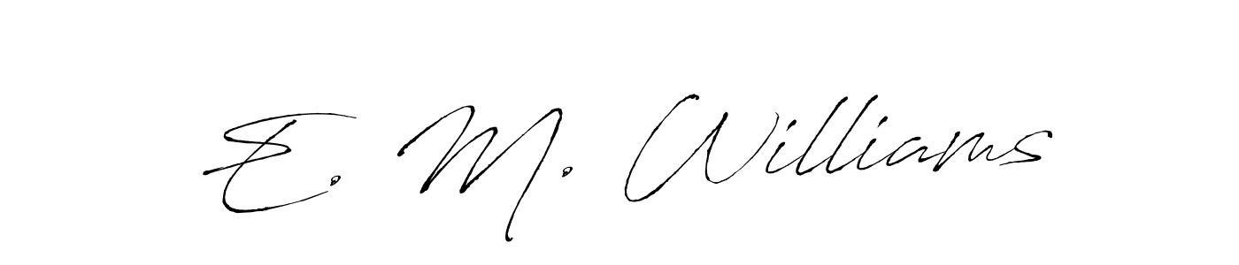 You should practise on your own different ways (Antro_Vectra) to write your name (E. M. Williams) in signature. don't let someone else do it for you. E. M. Williams signature style 6 images and pictures png