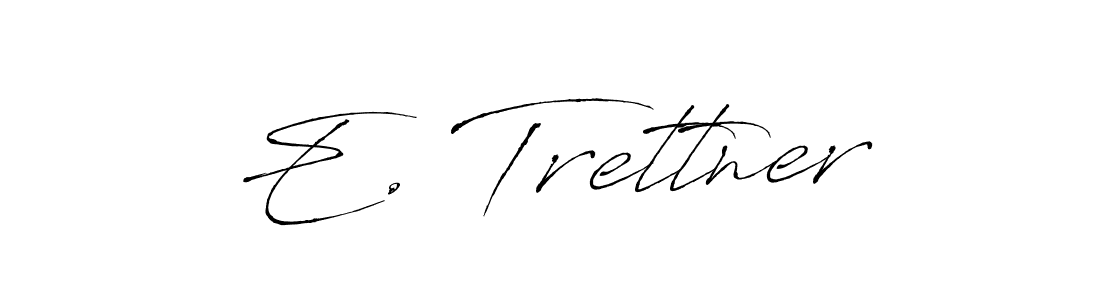 E. Trettner stylish signature style. Best Handwritten Sign (Antro_Vectra) for my name. Handwritten Signature Collection Ideas for my name E. Trettner. E. Trettner signature style 6 images and pictures png