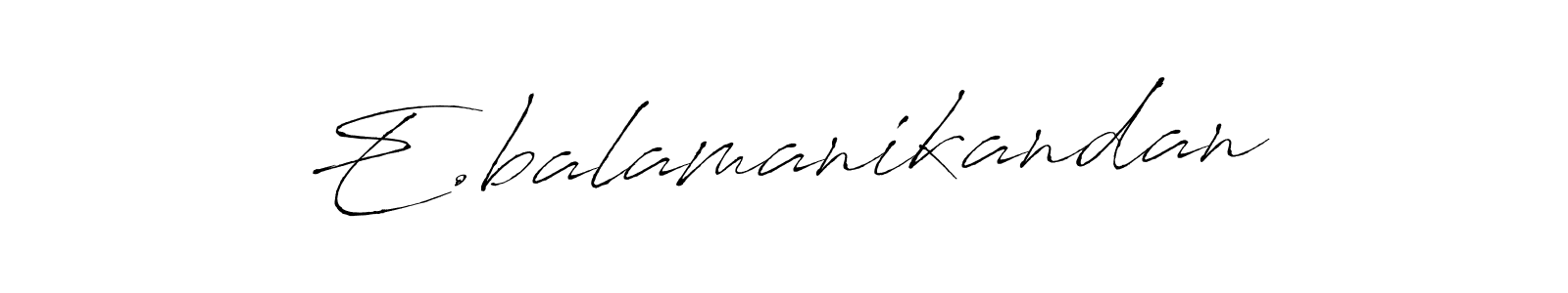 You should practise on your own different ways (Antro_Vectra) to write your name (E.balamanikandan) in signature. don't let someone else do it for you. E.balamanikandan signature style 6 images and pictures png