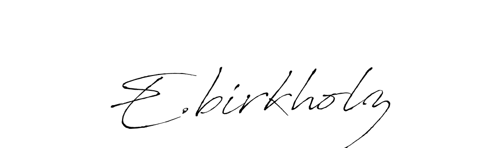 How to make E.birkholz signature? Antro_Vectra is a professional autograph style. Create handwritten signature for E.birkholz name. E.birkholz signature style 6 images and pictures png