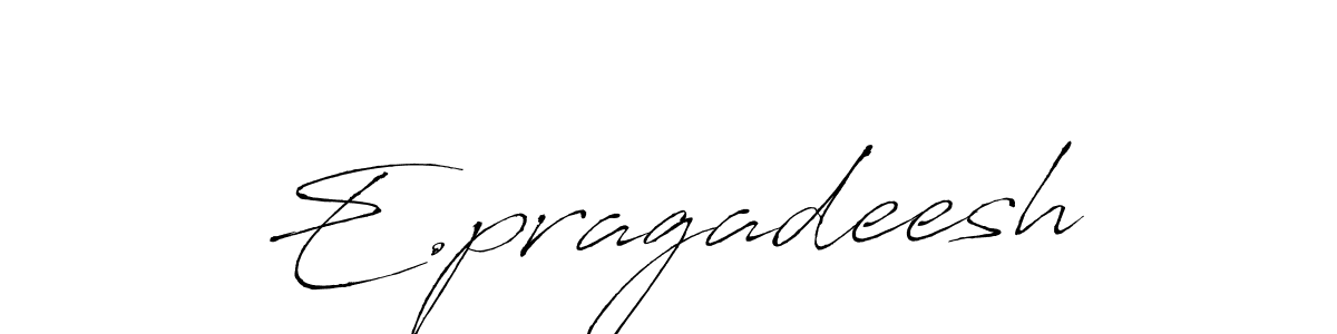 You should practise on your own different ways (Antro_Vectra) to write your name (E.pragadeesh) in signature. don't let someone else do it for you. E.pragadeesh signature style 6 images and pictures png