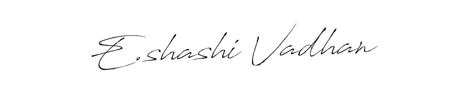 Also You can easily find your signature by using the search form. We will create E.shashi Vadhan name handwritten signature images for you free of cost using Antro_Vectra sign style. E.shashi Vadhan signature style 6 images and pictures png