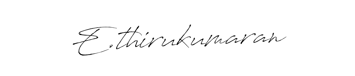 Create a beautiful signature design for name E.thirukumaran. With this signature (Antro_Vectra) fonts, you can make a handwritten signature for free. E.thirukumaran signature style 6 images and pictures png