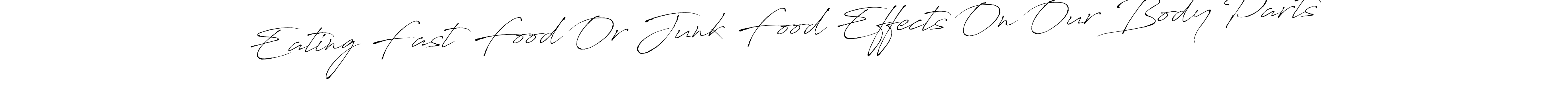 Eating Fast Food Or Junk Food Effects On Our Body Parts stylish signature style. Best Handwritten Sign (Antro_Vectra) for my name. Handwritten Signature Collection Ideas for my name Eating Fast Food Or Junk Food Effects On Our Body Parts. Eating Fast Food Or Junk Food Effects On Our Body Parts signature style 6 images and pictures png