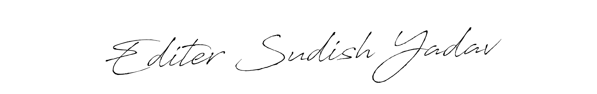 How to make Editer Sudish Yadav signature? Antro_Vectra is a professional autograph style. Create handwritten signature for Editer Sudish Yadav name. Editer Sudish Yadav signature style 6 images and pictures png