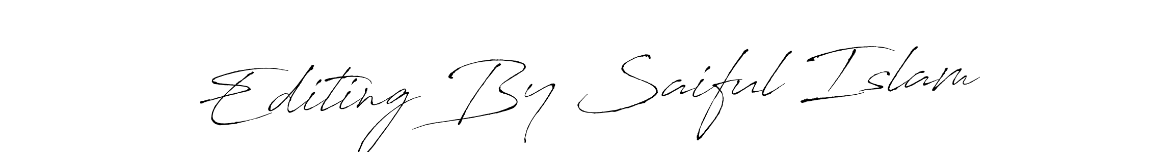 Design your own signature with our free online signature maker. With this signature software, you can create a handwritten (Antro_Vectra) signature for name Editing By Saiful Islam. Editing By Saiful Islam signature style 6 images and pictures png