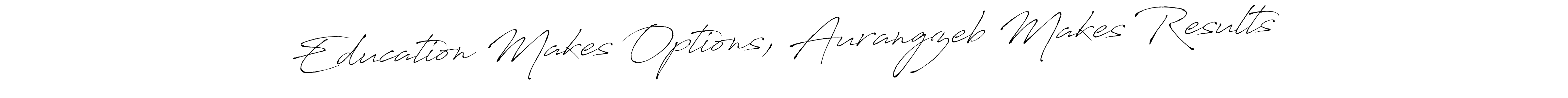 You can use this online signature creator to create a handwritten signature for the name Education Makes Options, Aurangzeb Makes Results. This is the best online autograph maker. Education Makes Options, Aurangzeb Makes Results signature style 6 images and pictures png