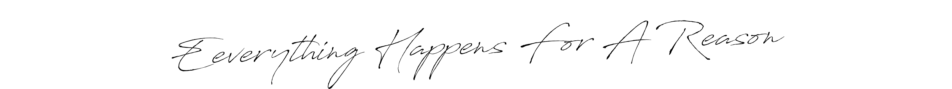 Also You can easily find your signature by using the search form. We will create Eeverything Happens For A Reason name handwritten signature images for you free of cost using Antro_Vectra sign style. Eeverything Happens For A Reason signature style 6 images and pictures png