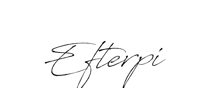 Also we have Efterpi name is the best signature style. Create professional handwritten signature collection using Antro_Vectra autograph style. Efterpi signature style 6 images and pictures png