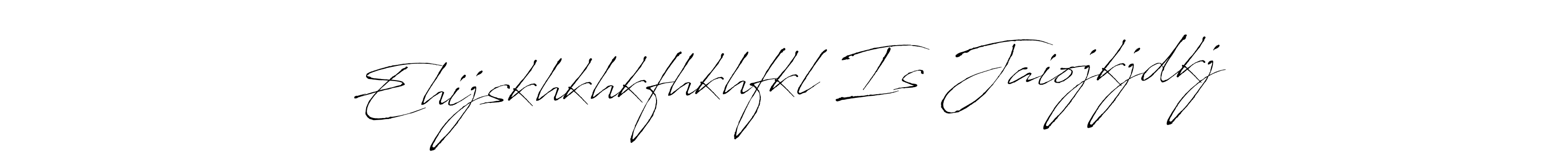 if you are searching for the best signature style for your name Ehijskhkhkfhkhfkl Is Jaiojkjdkj. so please give up your signature search. here we have designed multiple signature styles  using Antro_Vectra. Ehijskhkhkfhkhfkl Is Jaiojkjdkj signature style 6 images and pictures png