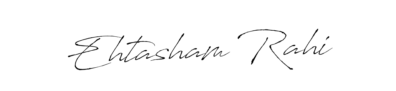 Create a beautiful signature design for name Ehtasham Rahi. With this signature (Antro_Vectra) fonts, you can make a handwritten signature for free. Ehtasham Rahi signature style 6 images and pictures png